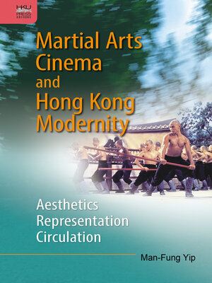 cover image of Martial Arts Cinema and Hong Kong Modernity